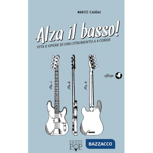 Alza il basso! Vita e opere di uno strumento a 4 corde