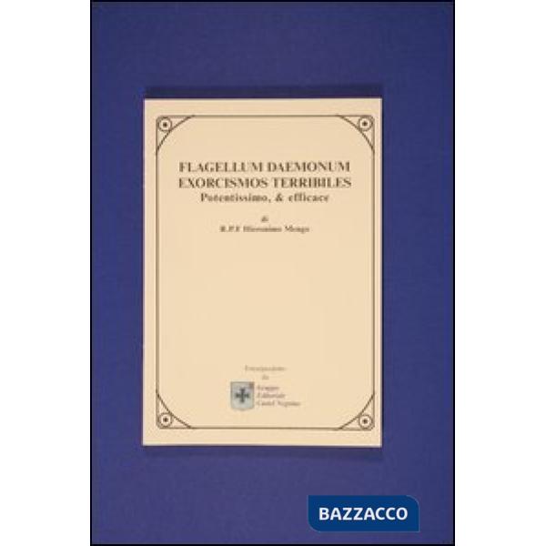 Flagellum daemonum. Exorcismos terribiles potentissimo e efficace