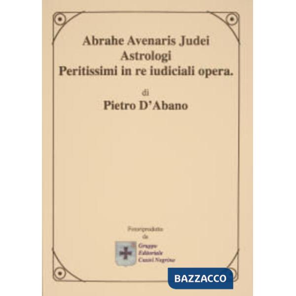 Abrahe avenaris judei astrologi peritissimi in re judicali opera
