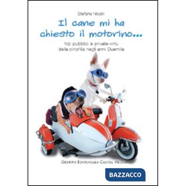 Cane mi ha chiesto il motorino... Vizi pubblici e private virtù della cinofilia