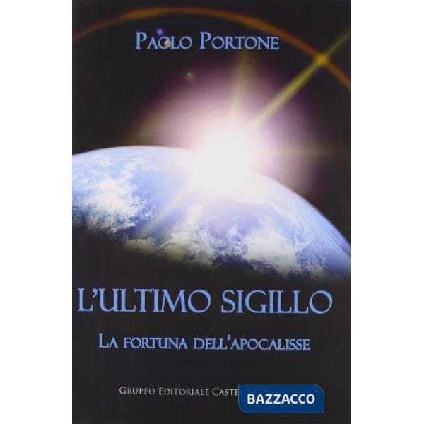 Ultimo sigillo. La fortuna dell'apocalisse (L')