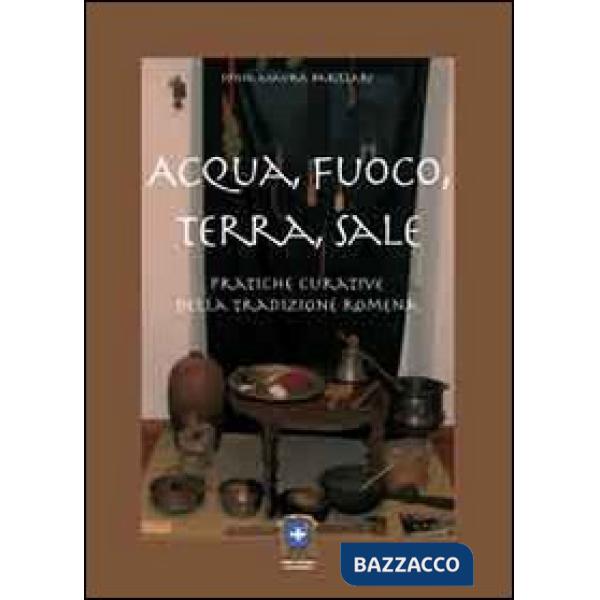 Acqua, fuoco, terra, sale. Pratiche curative della tradizione romena
