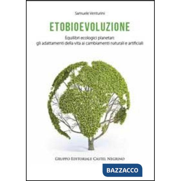 Etobioevoluzione. Equilibri ecologici planetari. Gli adattamenti della vita ai c