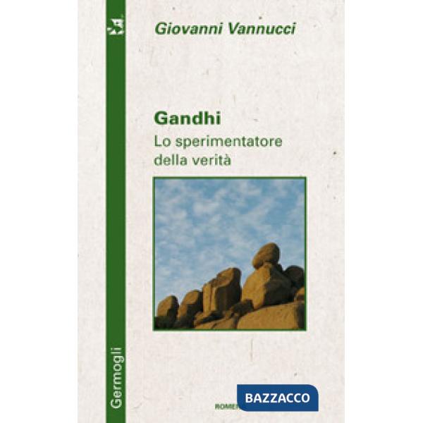 Gandhi. Lo sperimentatore della verità