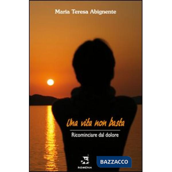 Vita non basta. Ricominciare dal dolore (Una)