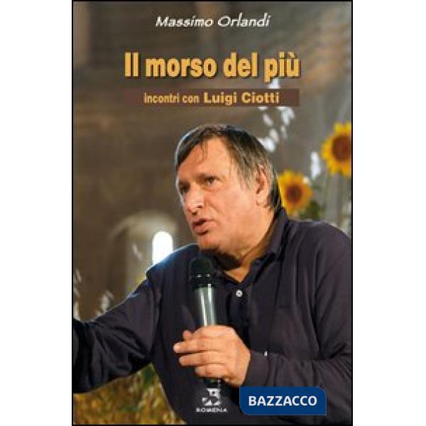 Morso del più. Incontri con Luigi Ciotti (Il)