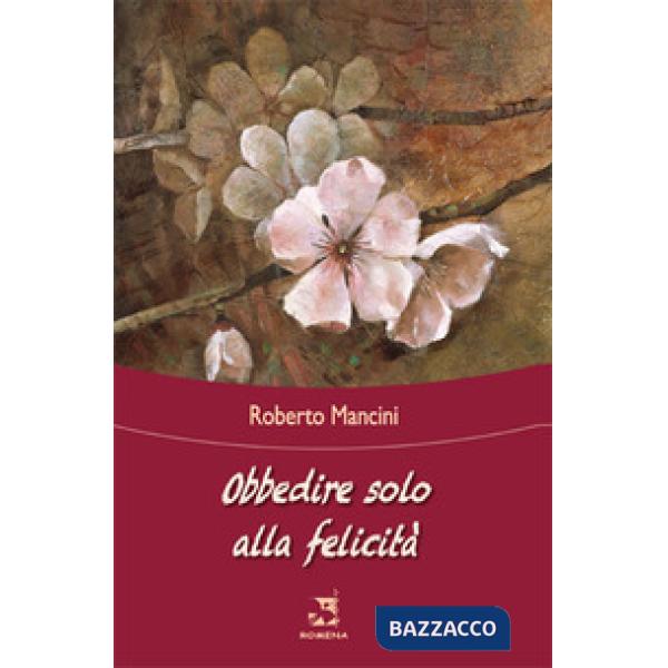 Obbedire solo alla felicità