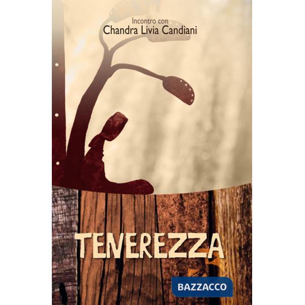 Tenerezza. Incontro con Chandra Livia Candiani