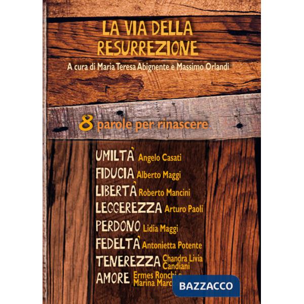 Via della resurrezione. 8 parole per rinascere (La)
