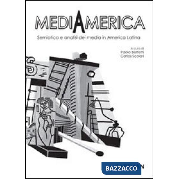 Mediamerica. Semiotica e analisi dei media in America Latina