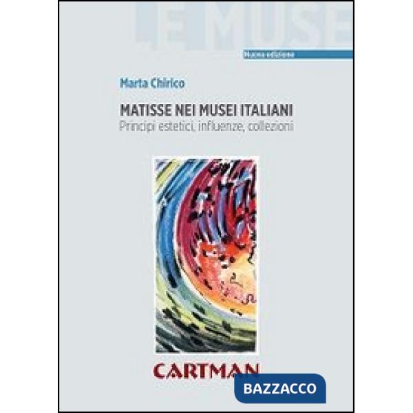 Matisse nei musei italiani. Principi estetici, inflenze, collezioni