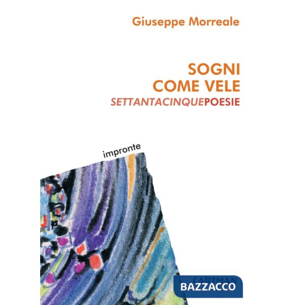 Sogni come vele. Settantacinque poesie