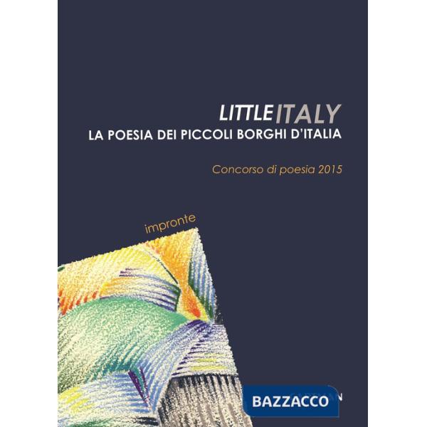 Little Italy. La poesia dei piccoli borghi d'Italia. Concorso di poesia 2015