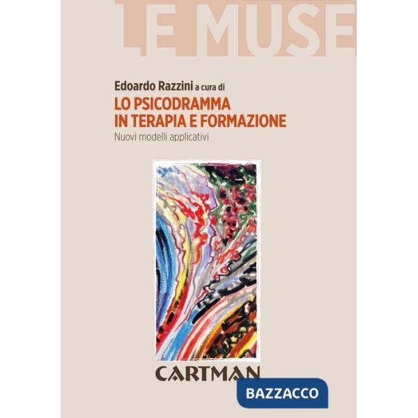 Psicodramma in terapia e formazione. Nuovi modelli applicativi (Lo)