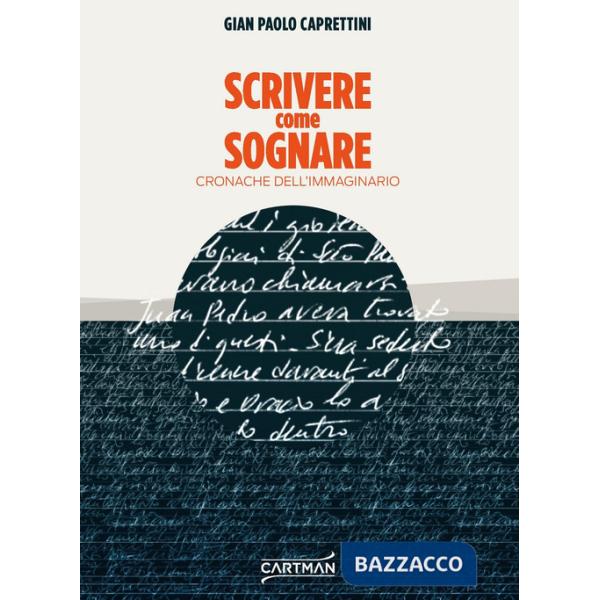 Scrivere come sognare. Cronache dell'immaginario