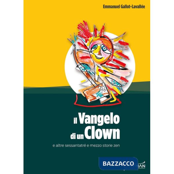 Vangelo di un clown e altre sessantatré e mezzo storie zen (Il)