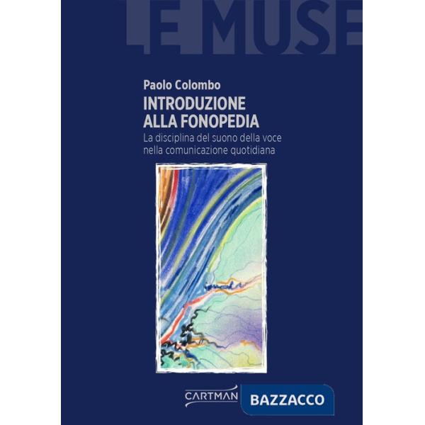 Introduzione alla fonopedia. La disciplina del suono della voce nella comunicazione quotidiana