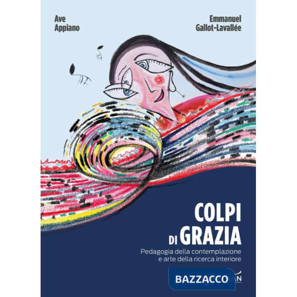 Colpi di grazia. Pedagogia della contemplazione e arte della ricerca interiore