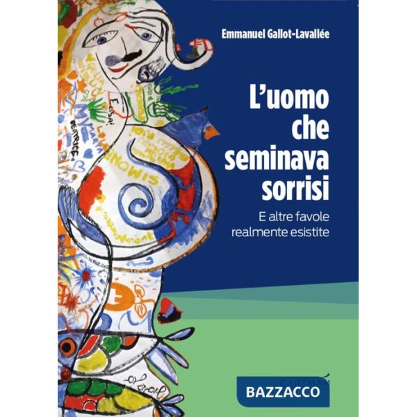 Uomo che seminava sorrisi. E altre favole realmente esistite (L')
