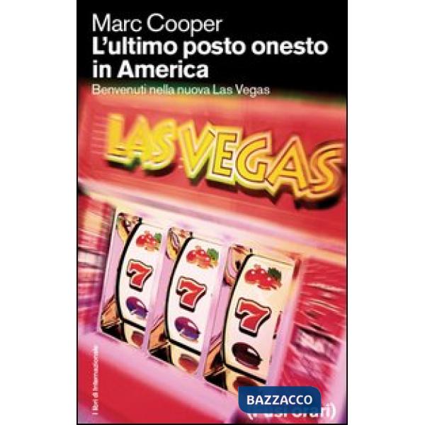 Ultimo posto onesto in America. Benvenuti nella nuova Las Vegas (L')