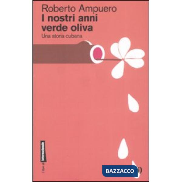 Nostri anni verde oliva. Una storia cubana (I)