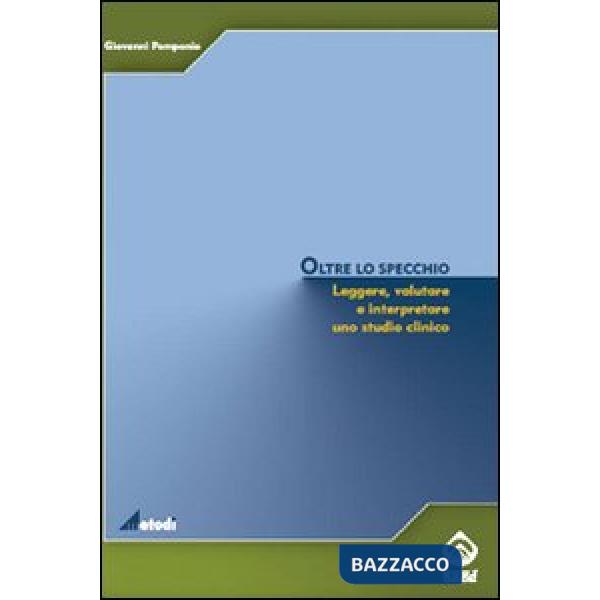 Oltre lo specchio. Leggere, valutare e interpretare uno studio clinico