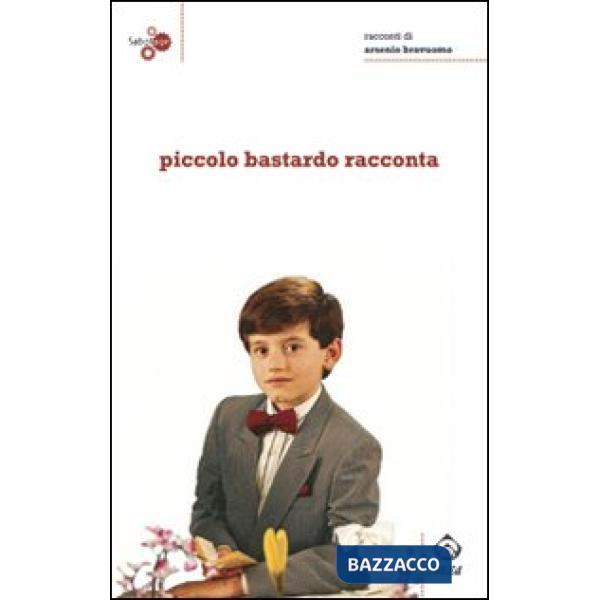 Piccolo bastardo racconta