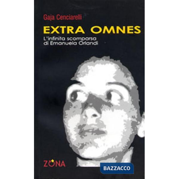Extra omnes. L'infinita scomparsa di Emanuela Orlandi