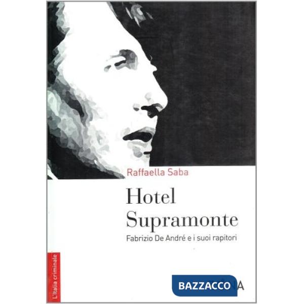 Hotel Supramonte. Fabrizio De André e i suoi rapitori