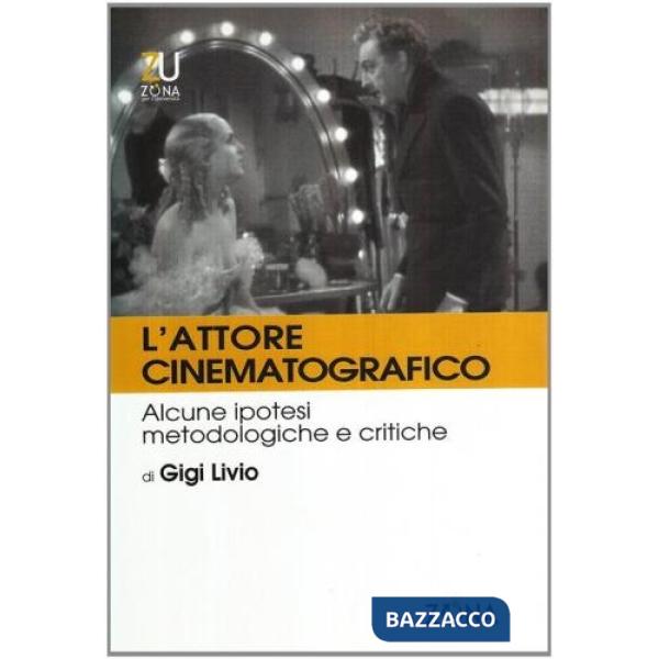Attore cinematografico. Appunti metodologici e critici (L')
