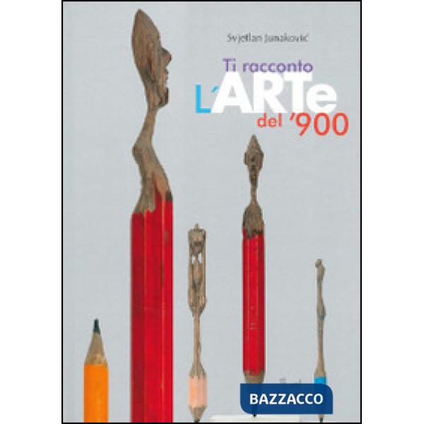 Ti racconto l'arte del '900. Ediz. illustrata