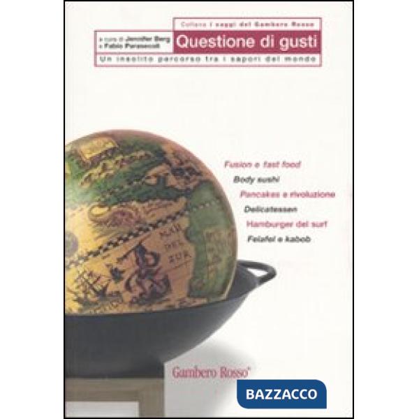 Questione di gusti. Un insolito percorso tra i sapori del mondo