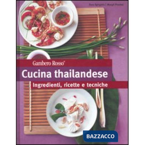 Cucina thailandese. Ingredienti, ricette e tecniche. Ediz. illustrata