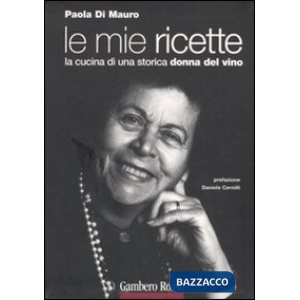 Mie ricette. La cucina di una storica donna del vino (Le)