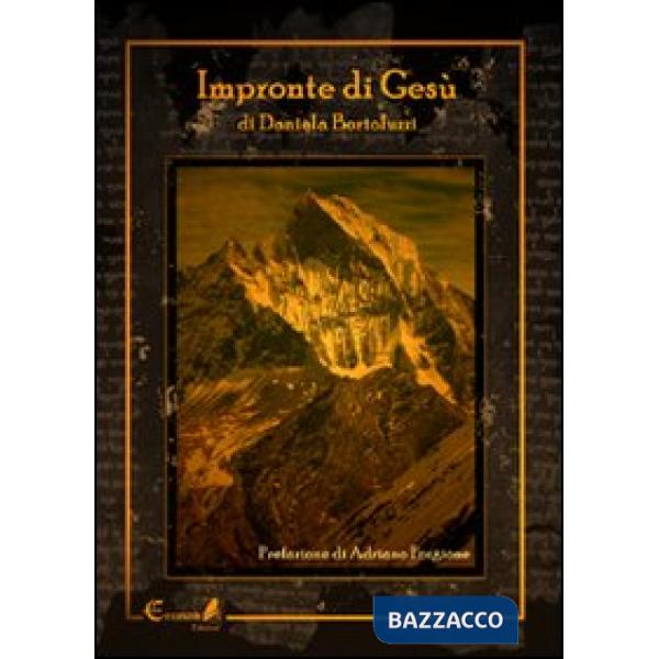 Impronte di Gesù. Il grande segreto del Messia e dei suoi viaggi in India