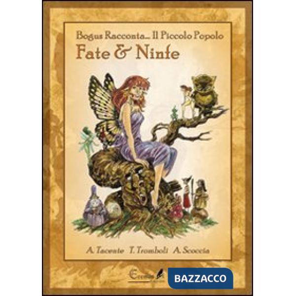 Fate e ninfe. Bogus racconta... Il piccolo popolo. Ediz. illustrata