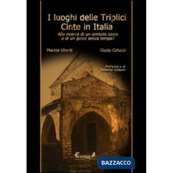 Luoghi delle triplici cinte in Italia. Alla ricerca di un simbolo sacro o di un gioco senza tempo? (I)