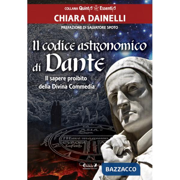 Codice astronomico di Dante. Il sapere proibito della Divina Commedia (Il)