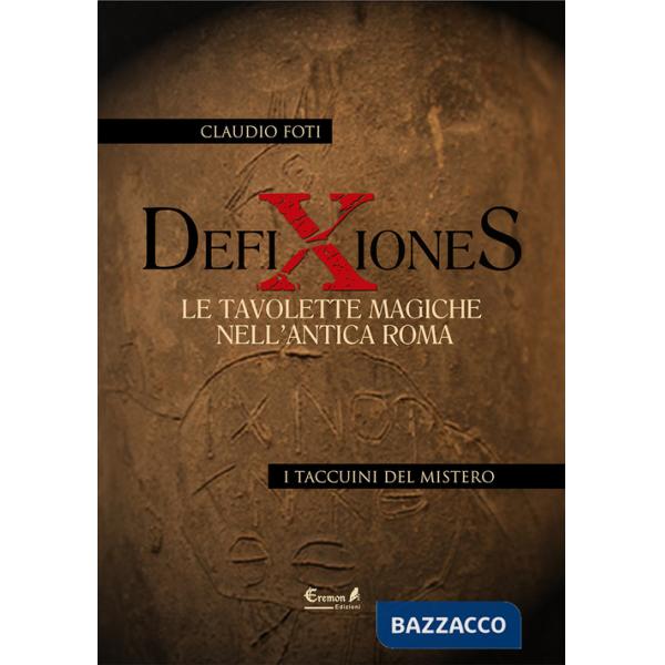 Defixiones. Le tavolette magiche nell'antica Roma