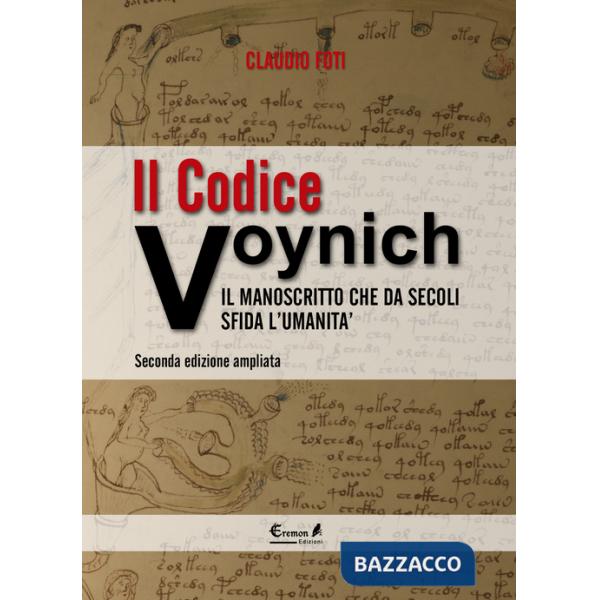 Codice Voynich. Il manoscritto che da secoli sfida l'umanità (Il)