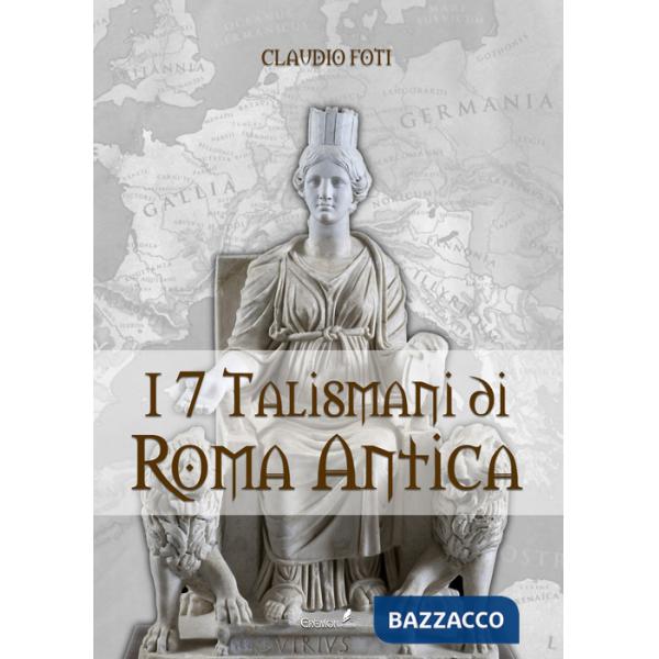 Sette talismani di Roma antica (I)