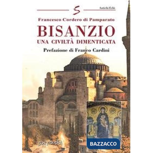Bisanzio. Una civiltà dimenticata