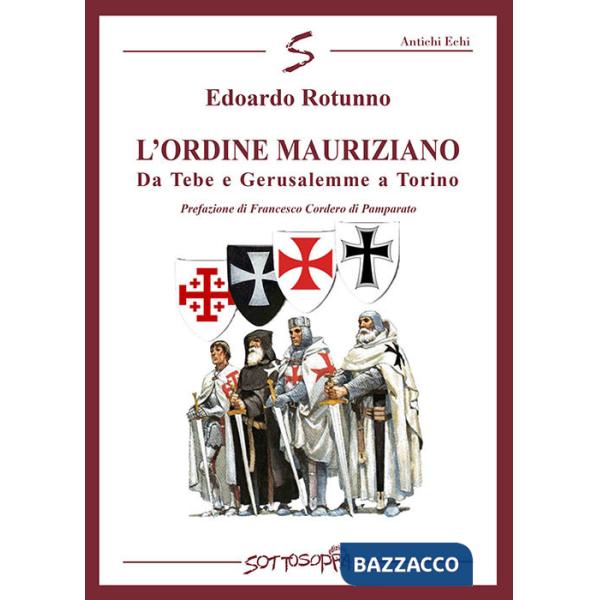 Ordine Mauriziano. Da Tebe e Gerusalemme a Torino (L')