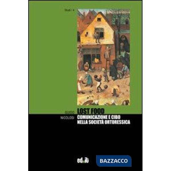 Lost food. Comunicazione e cibo nella società ortoressica