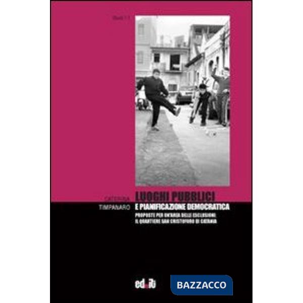 Luoghi pubblici e pianificazione democratica. Proposte per un'area delle esclusi