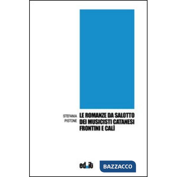 Romanze da salotto dei musicisti catanesi Frontini e Calì (Le)