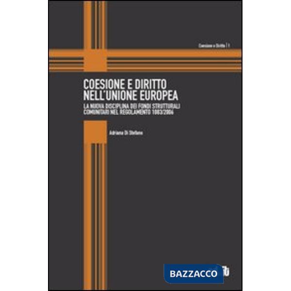 Coesione e diritto nell'Unione Europea. La nuova disciplina dei fondi strutturali comunitari nel regolamento 1083/2006