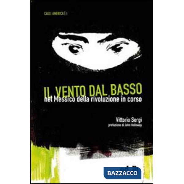 Vento dal basso. Nel Messico della rivoluzione in corso (Il)