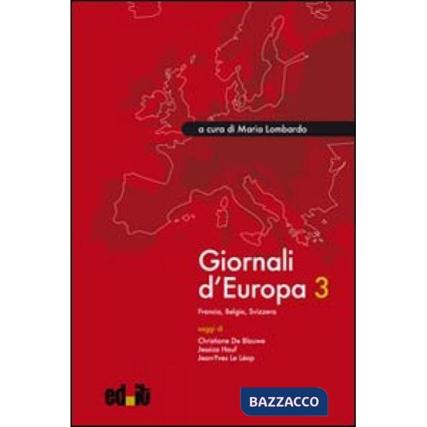 Giornali d'Europa. Vol. 3: Francia, Belgio, Svizzera