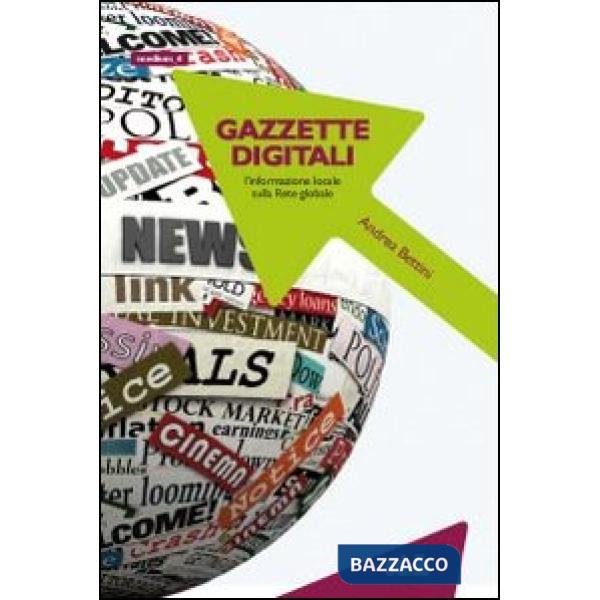 Gazzette digitali. L'informazione locale sulla rete globale